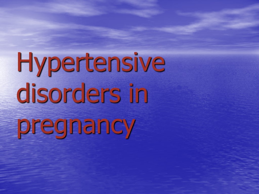 Hypertensive disorders in pregnancy